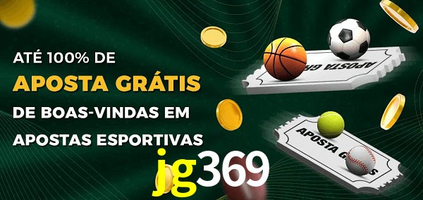 jg369 Ate 100% de Aposta Gratis